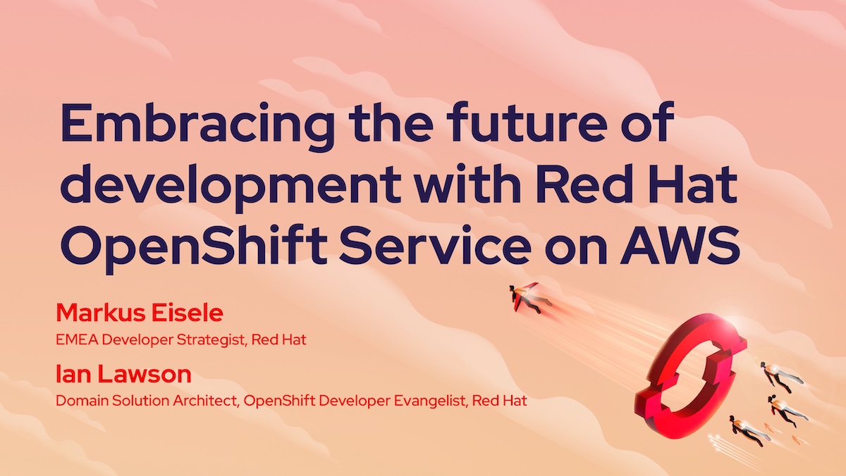 Embracing the future of development with Red Hat OpenShift Service on AWS