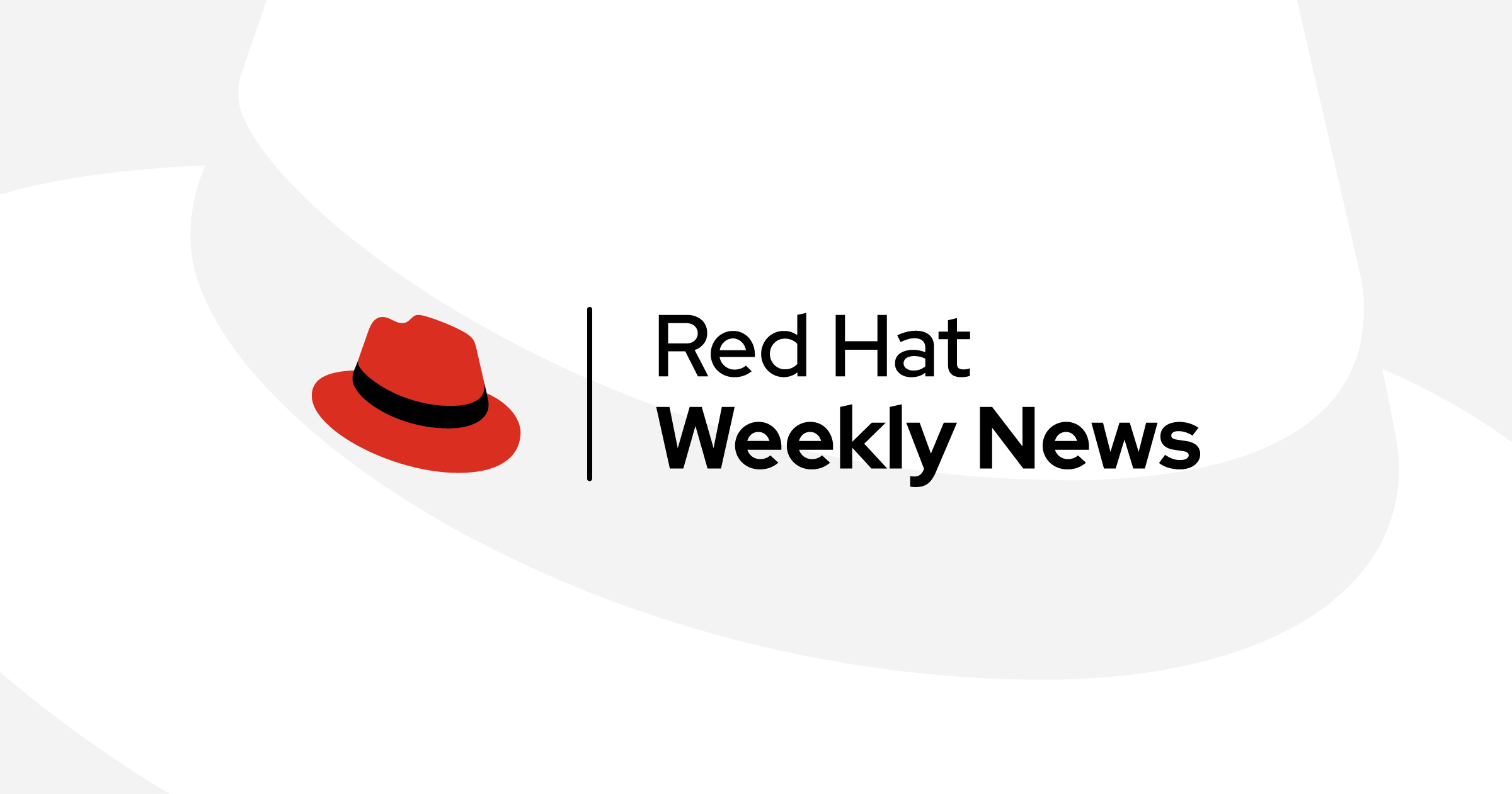 Red Hat Weekly News