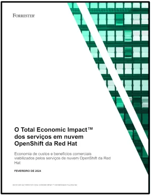 O Total Economic Impact™ dos serviços em nuvem OpenShift da Red Hat