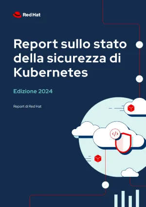 Report sullo stato della sicurezza di Kubernetes: edizione 2024