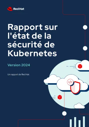 Rapport sur l'état de la sécurité de Kubernetes : version 2024